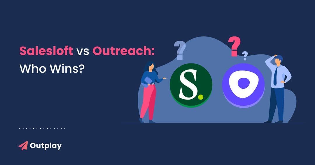 How to decide between Salesloft vs Outreach